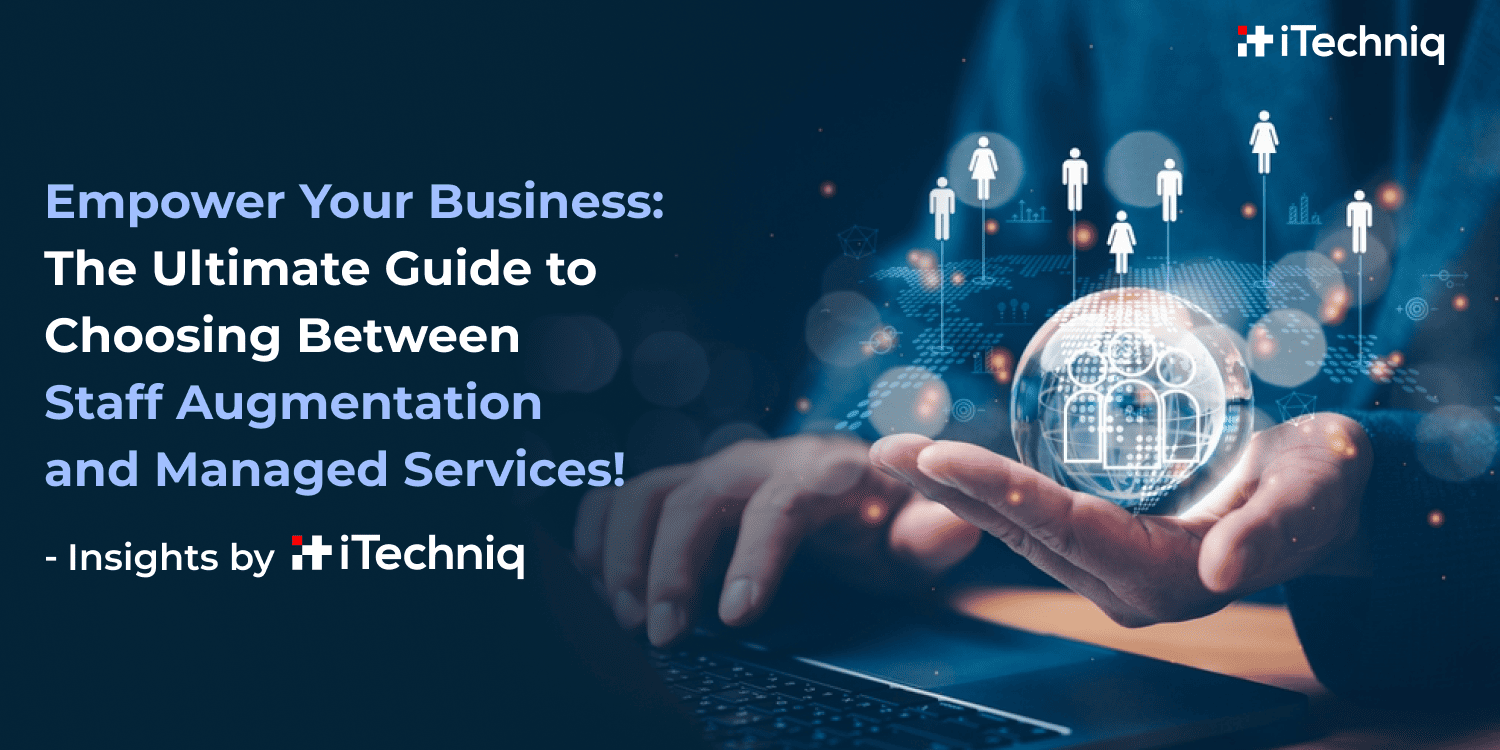 Empower Your Business_ The Ultimate Guide to Choosing Between Staff Augmentation and Managed Services!