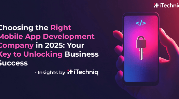 Choosing the Right Mobile App Development Company in 2025_ Your Key to Unlocking Business Success