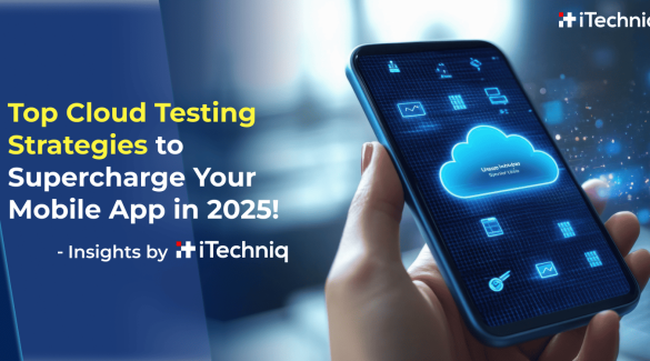 Top Cloud Testing Strategies to Supercharge Your Mobile App in 2025!