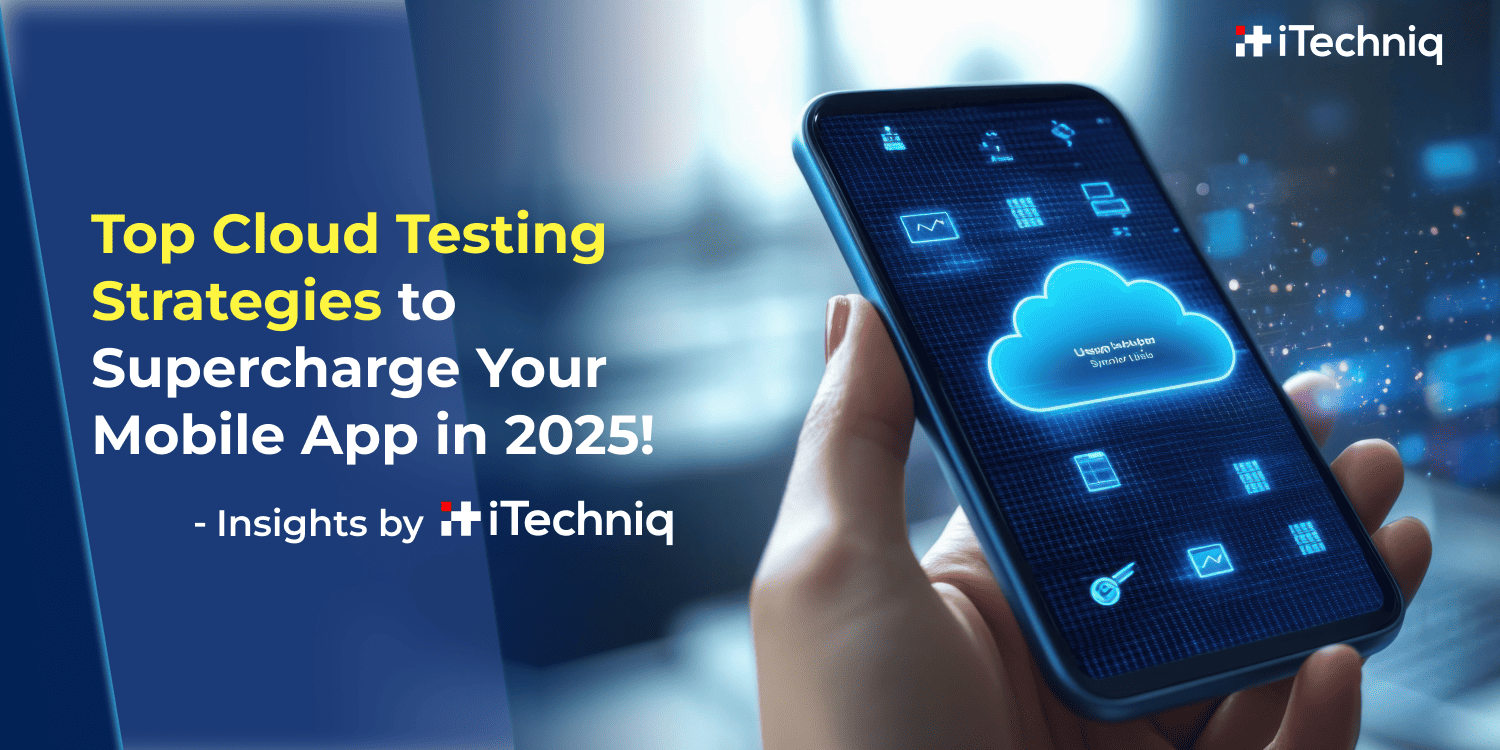 Mastering Mobile App Excellence: Top Cloud Testing Strategies and Benefits for 2025 Performance Optimization