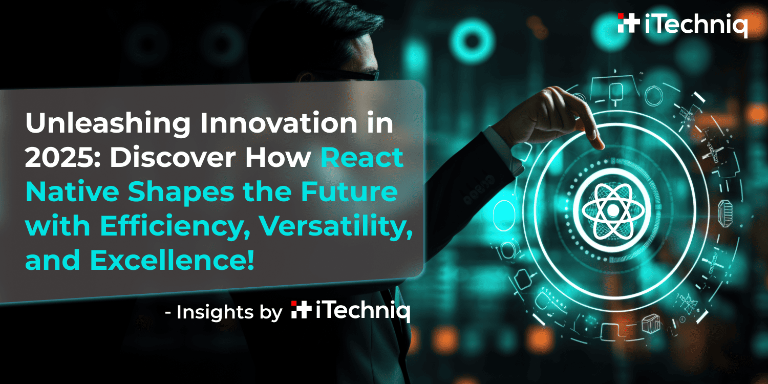 Unleashing Innovation in 2025_ Discover How React Native Shapes the Future with Efficiency, Versatility, and Excellence!