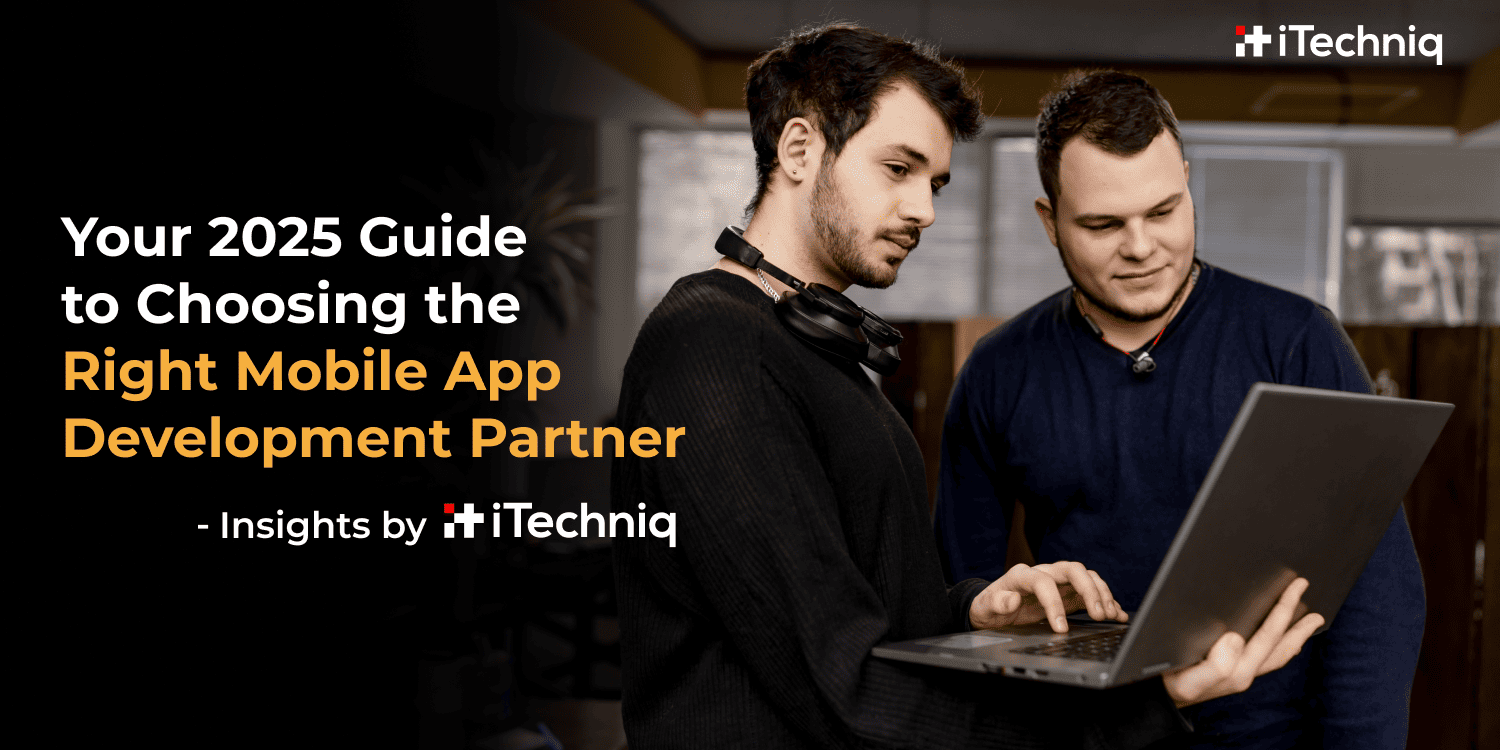 How to Choose the Right Mobile App Development Company for Your Business in 2025