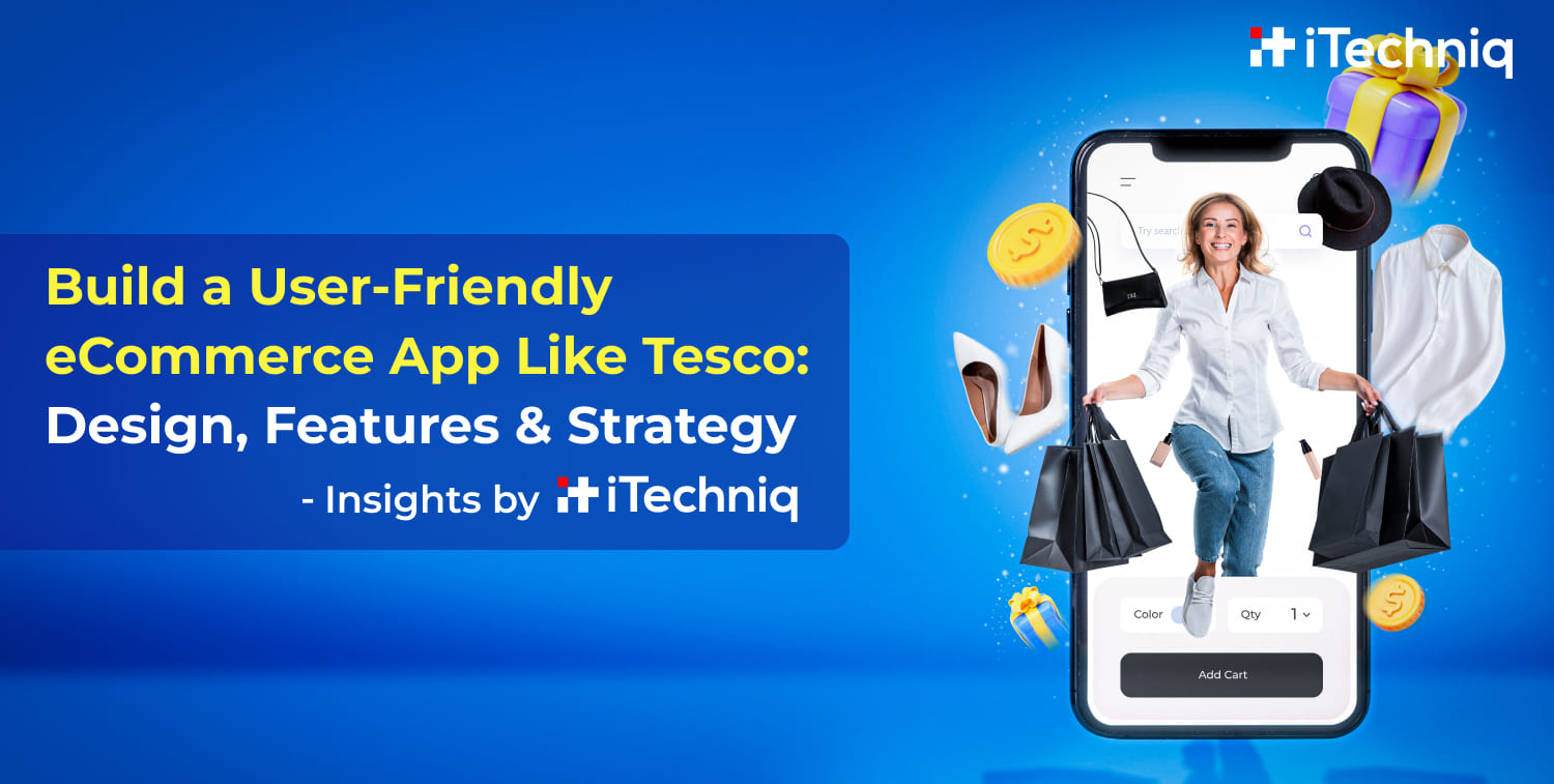 Mastering eCommerce Success: Building a User-Friendly Shopping App Like Tesco