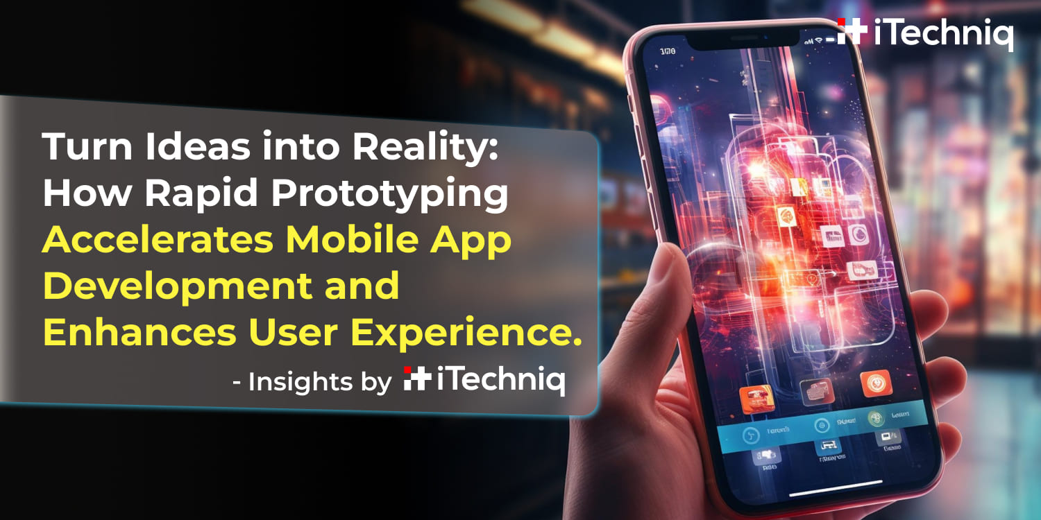 Accelerate Your App’s Success: How Rapid Prototyping Speeds Up Mobile App Development