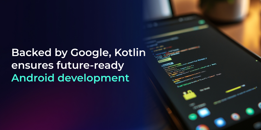 kotlin ensures future ready android development