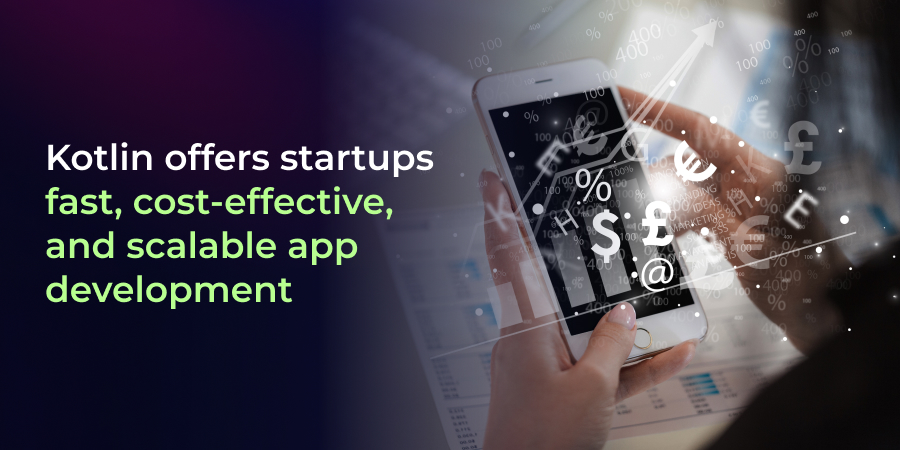 kotlin offers cost effective and scalable app development