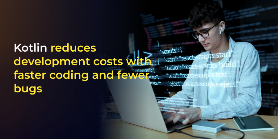 kotlin reduces development costs