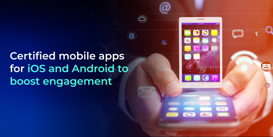 Certified iOS and Android apps