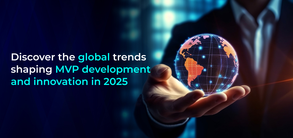 Global MVP trends 2025