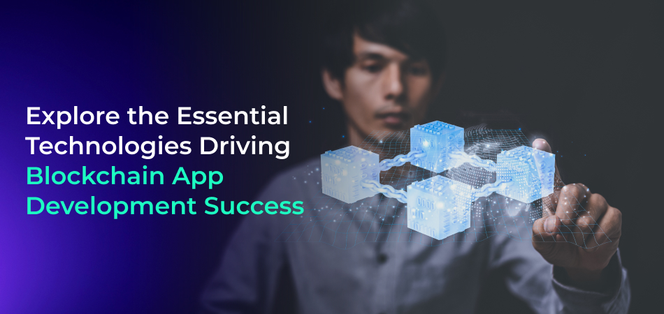  Technologies Driving Blockchain App Development