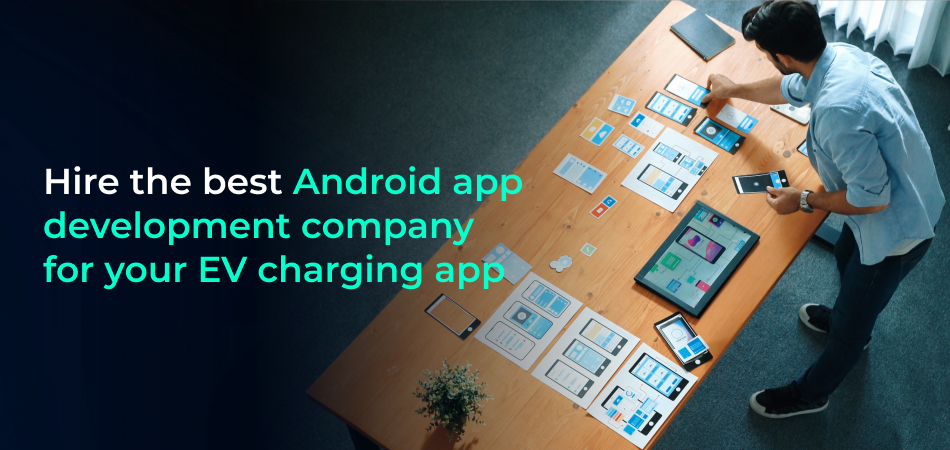 Android developers for EV app