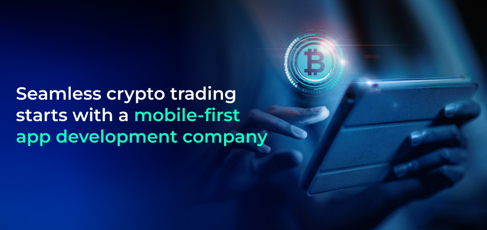 Mobile-first crypto trading apps