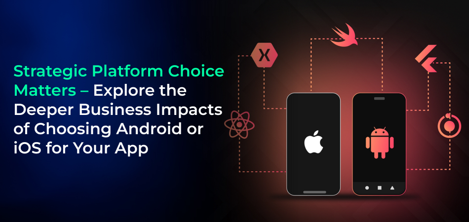 Android vs iOS business impact 