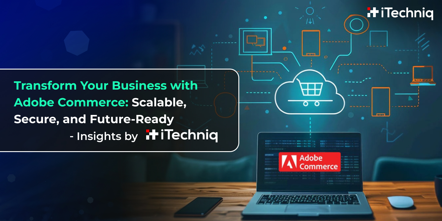 Why Choose Adobe Commerce for Your Business in 2025?
