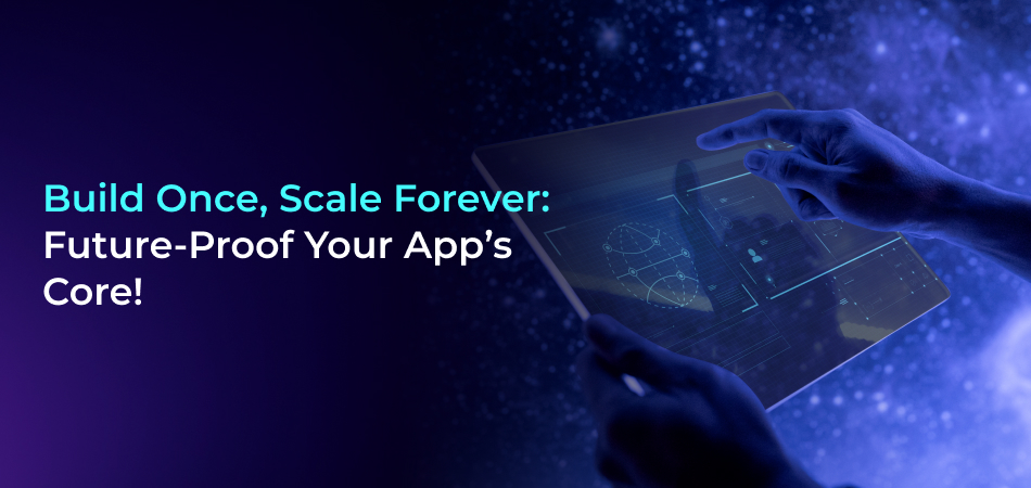 Future-proof app development strategy 